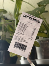 Load image into Gallery viewer, Off Campus Receipt
