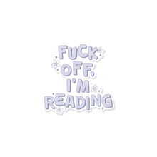 Load image into Gallery viewer, Fuck off, I&#39;m Reading Sticker
