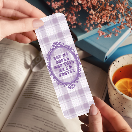 Buy Me Books And Tell Me I'm Pretty Bookmark